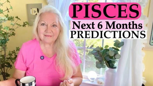 PISCES - NEXT 6 MONTHS EXTENDED